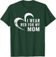I Wear Red For My Mom Heart Disease Awareness Support Gift T-Shirt - T-Shirt | Forest