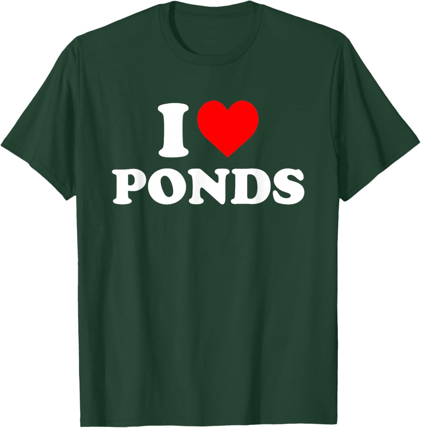 I Love Ponds T-Shirt - T-Shirt | Forest