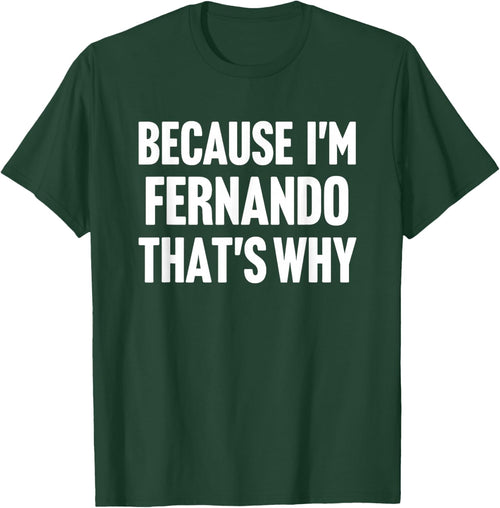 Because I'm Fernando That's Why Am Personalized Name
