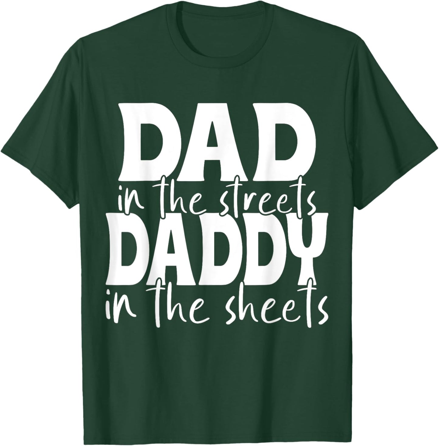 Dad In The Streets Daddy In The Sheets Presents For Dad T-Shirt - T-Shirt | Forest