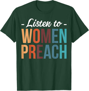 Listen To Women Preach T-Shirt - T-Shirt | Forest