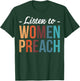 Listen To Women Preach T-Shirt - T-Shirt | Forest