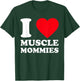 I Love Muscle Mommies Funny I Heart Muscle Mommy T-Shirt - T-Shirt | Forest