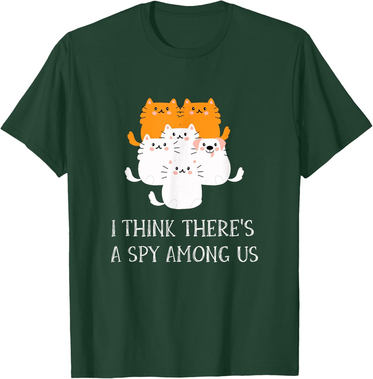 I Think There's A Spy Among Us Funny Cats And Dog Design T-Shirt - T-Shirt | Forest