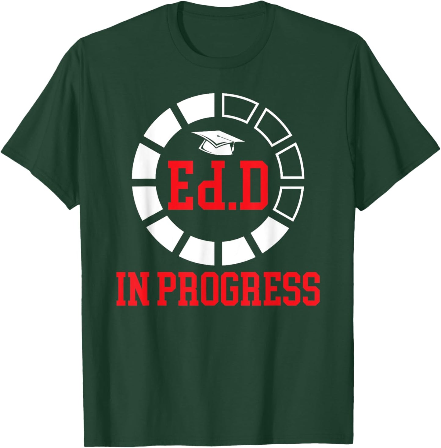 Ed.D In Progress Future Doctor Of Education EdD Student T-Shirt - T-Shirt | Forest