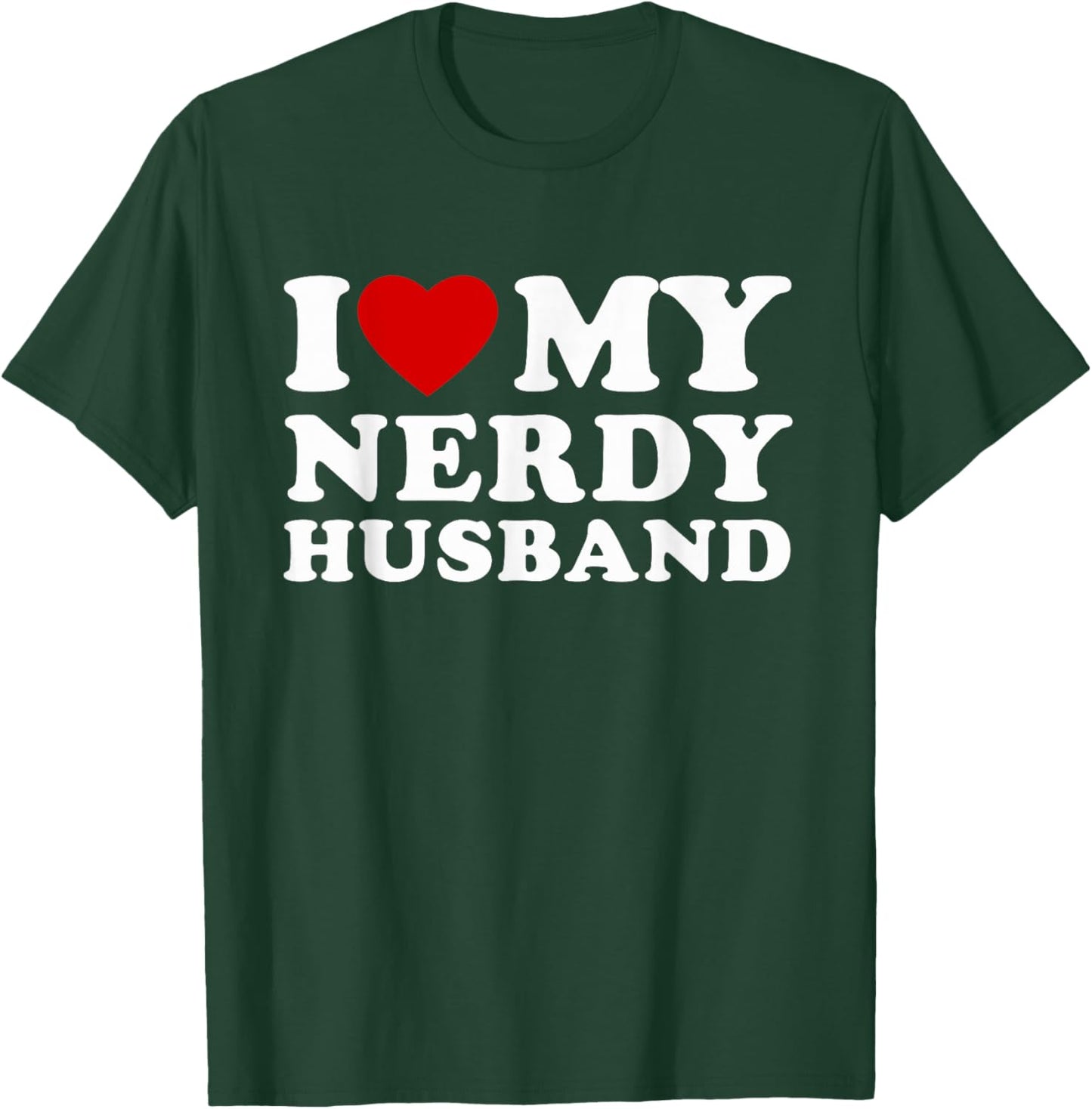 I Love My Nerdy Husband I Heart My Nerdy Husband T-Shirt - T-Shirt | Forest