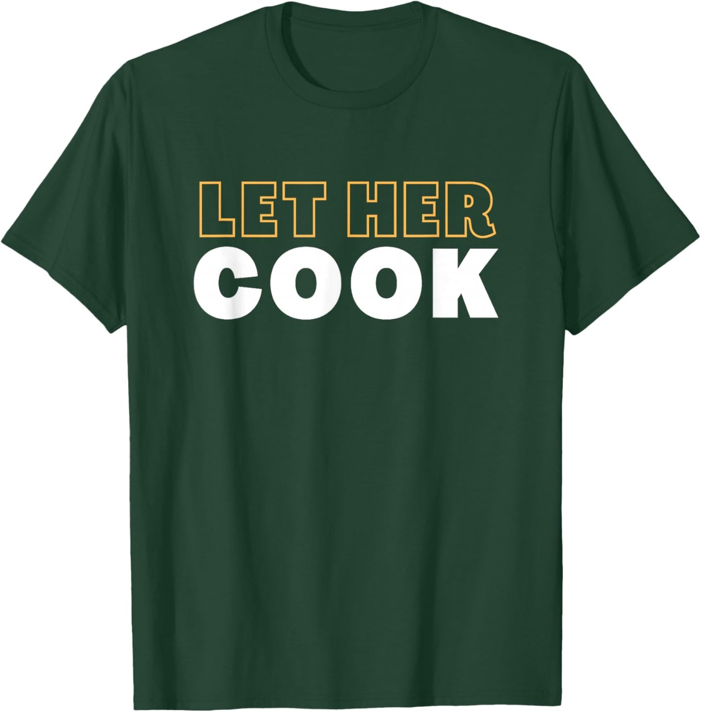 Let Her Cook T-Shirt - T-Shirt | Forest