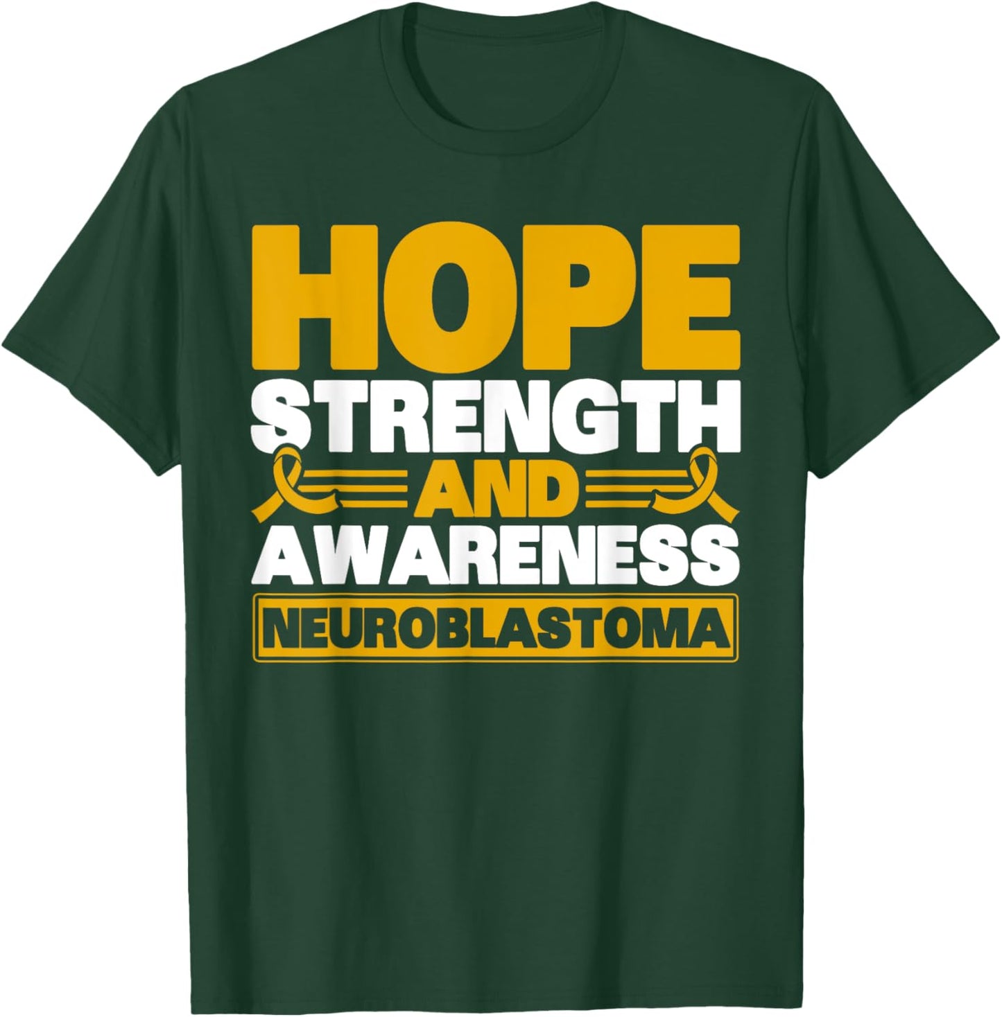 Hope Strength And Awareness Neuroblastoma Awareness T-Shirt - T-Shirt | Forest