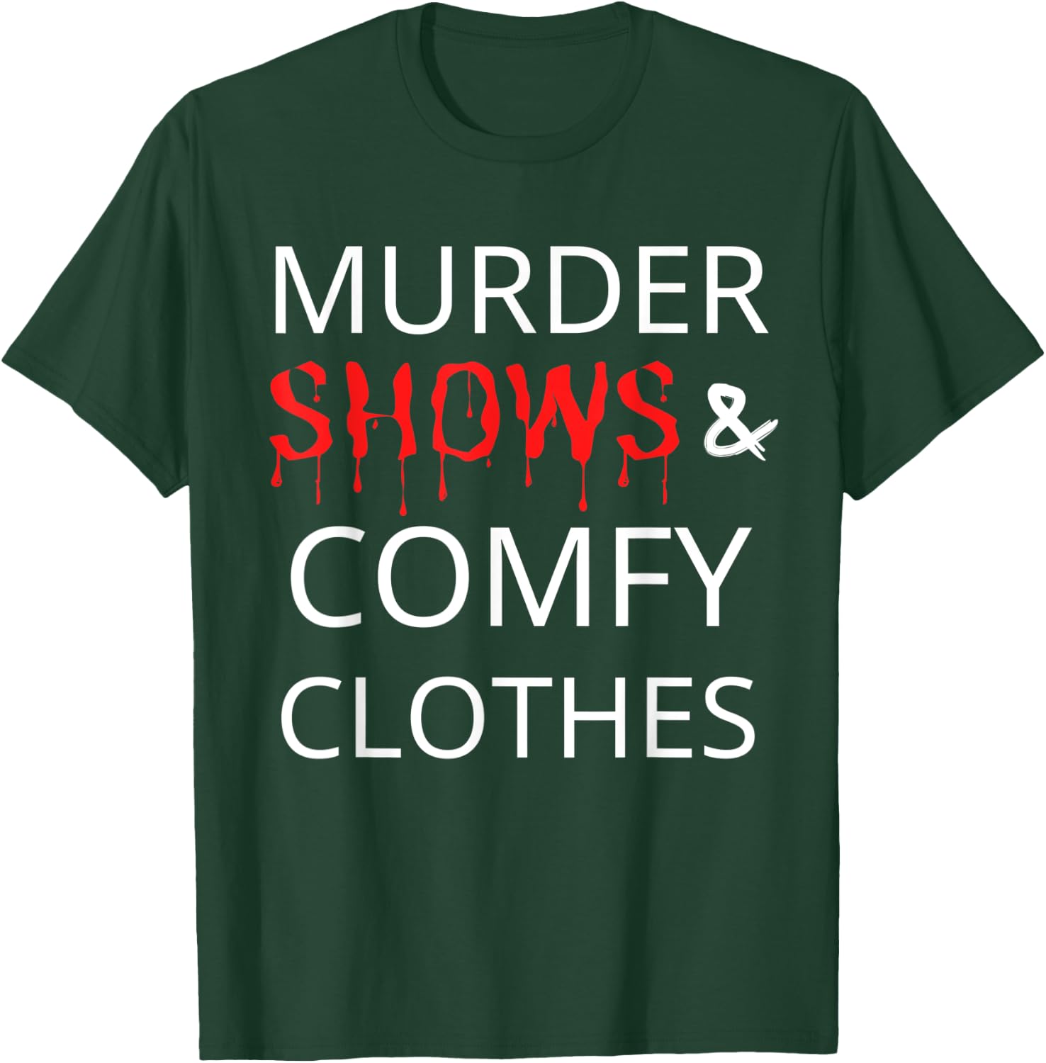 Murder Shows And Comfy Clothes T-Shirt - T-Shirt | Forest