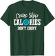 Cruising Vacation Tourist Cruise Ship Calories Don't Count T-Shirt - T-Shirt | Forest