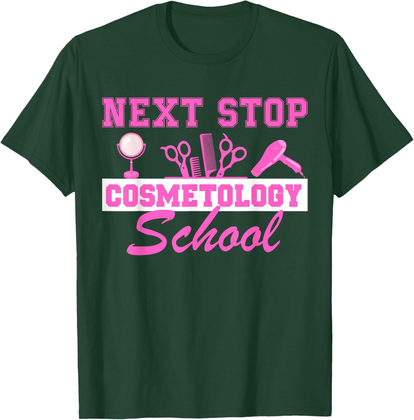 Next Stop Cosmetology School Graduation Cosmetology Student T-Shirt - T-Shirt | Forest