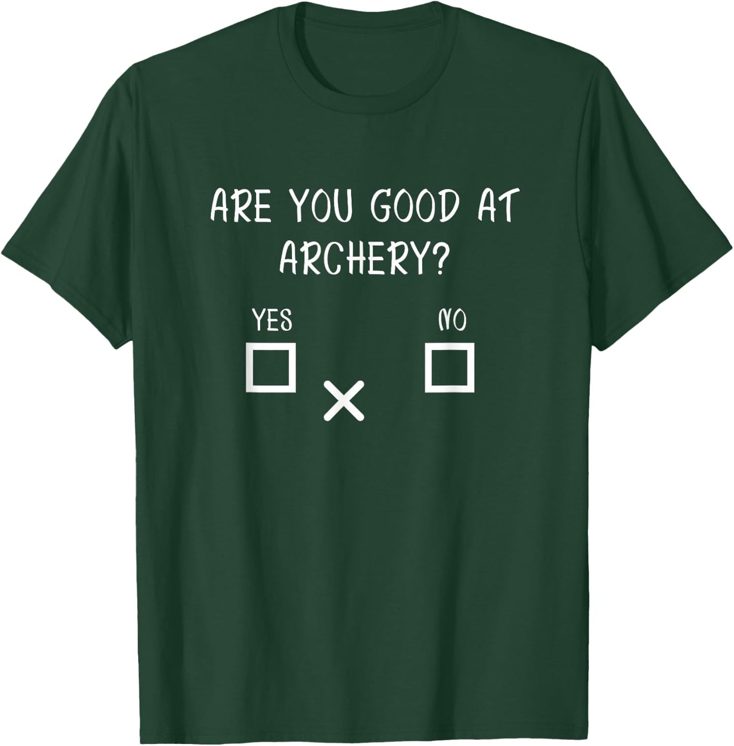 are You Good at Archery Yes No - Archery Joke Small T-Shirt - T-Shirt | Forest