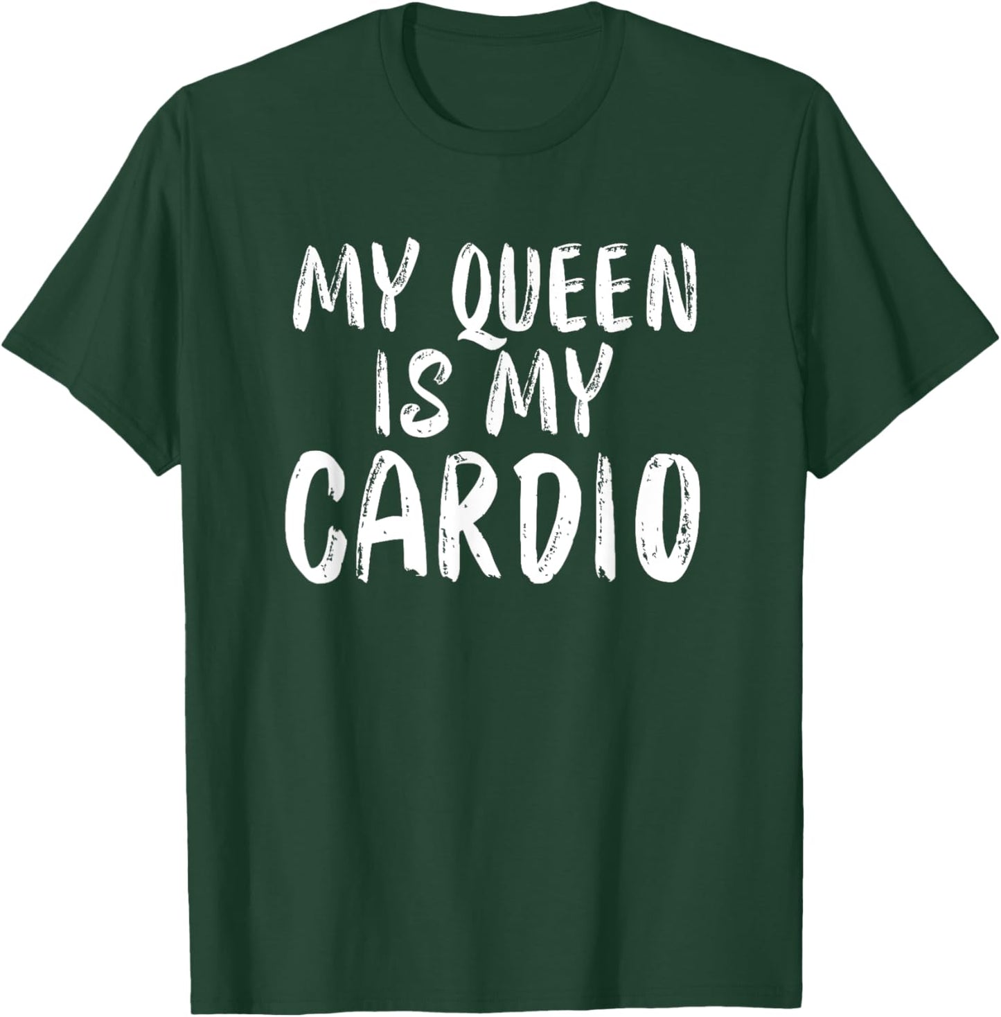 My Queen Is My Cardio Funny Boyfriend Husband Relationship T-Shirt - T-Shirt | Forest