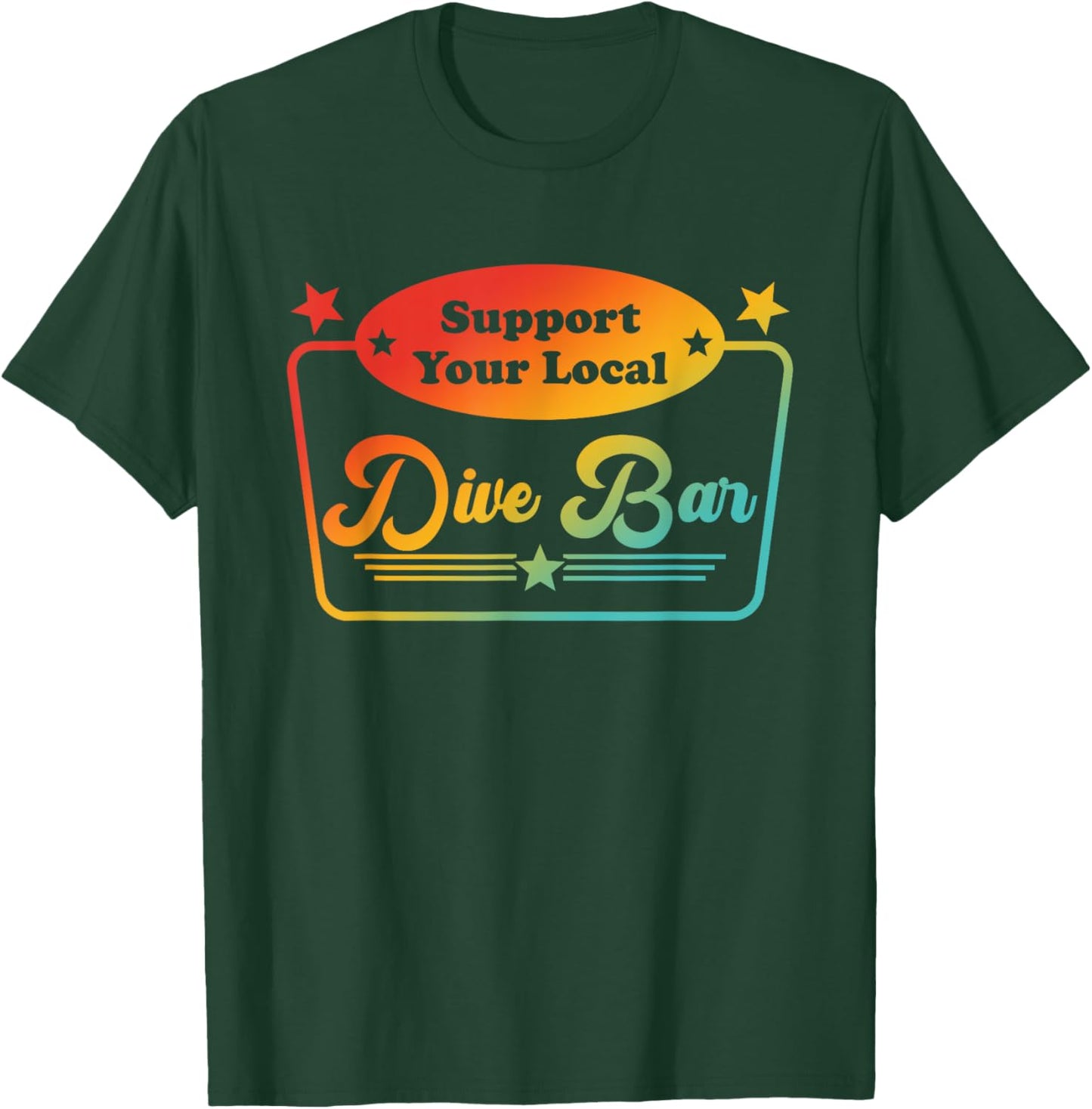Support Your Local Dive Bar Apparel T-Shirt - T-Shirt | Forest