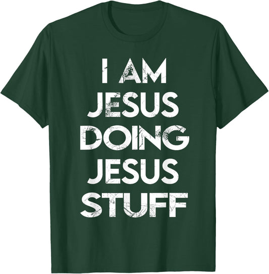 I Am Jesus Doing Jesus Stuff T-Shirt - T-Shirt | Forest