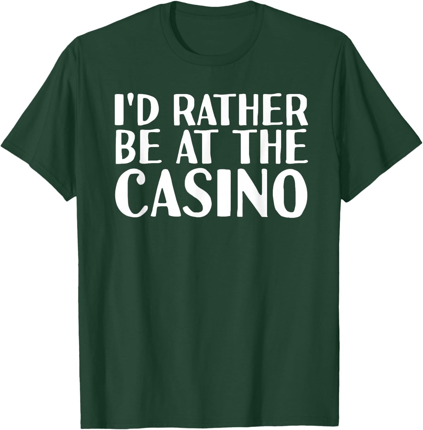 I'D RATHER BE AT THE CASINO Shirt Funny Vegas Gift T-Shirt - T-Shirt | Forest