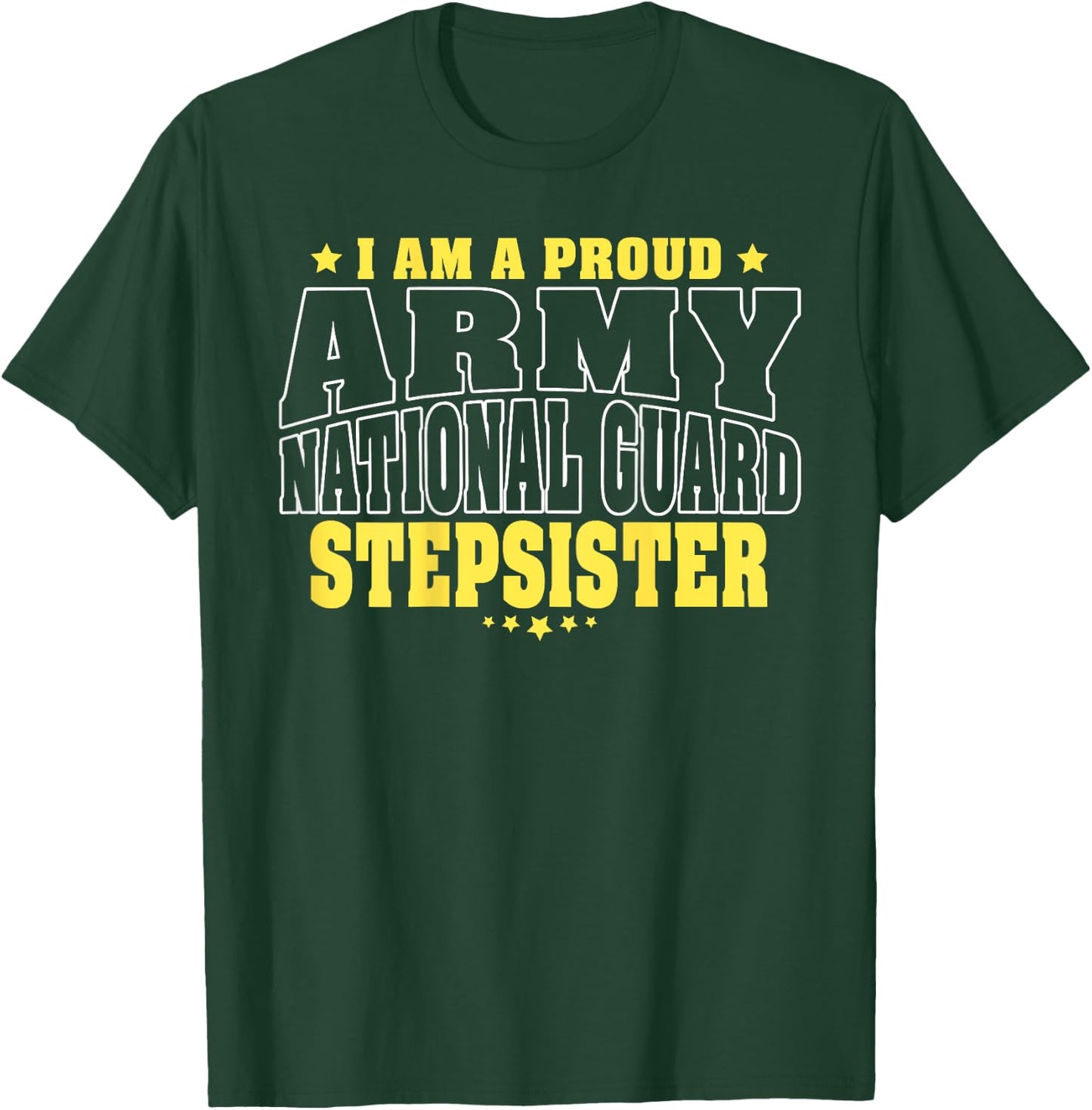 Proud Army National Guard Stepsister Military Step-Sister T-Shirt - T-Shirt | Forest