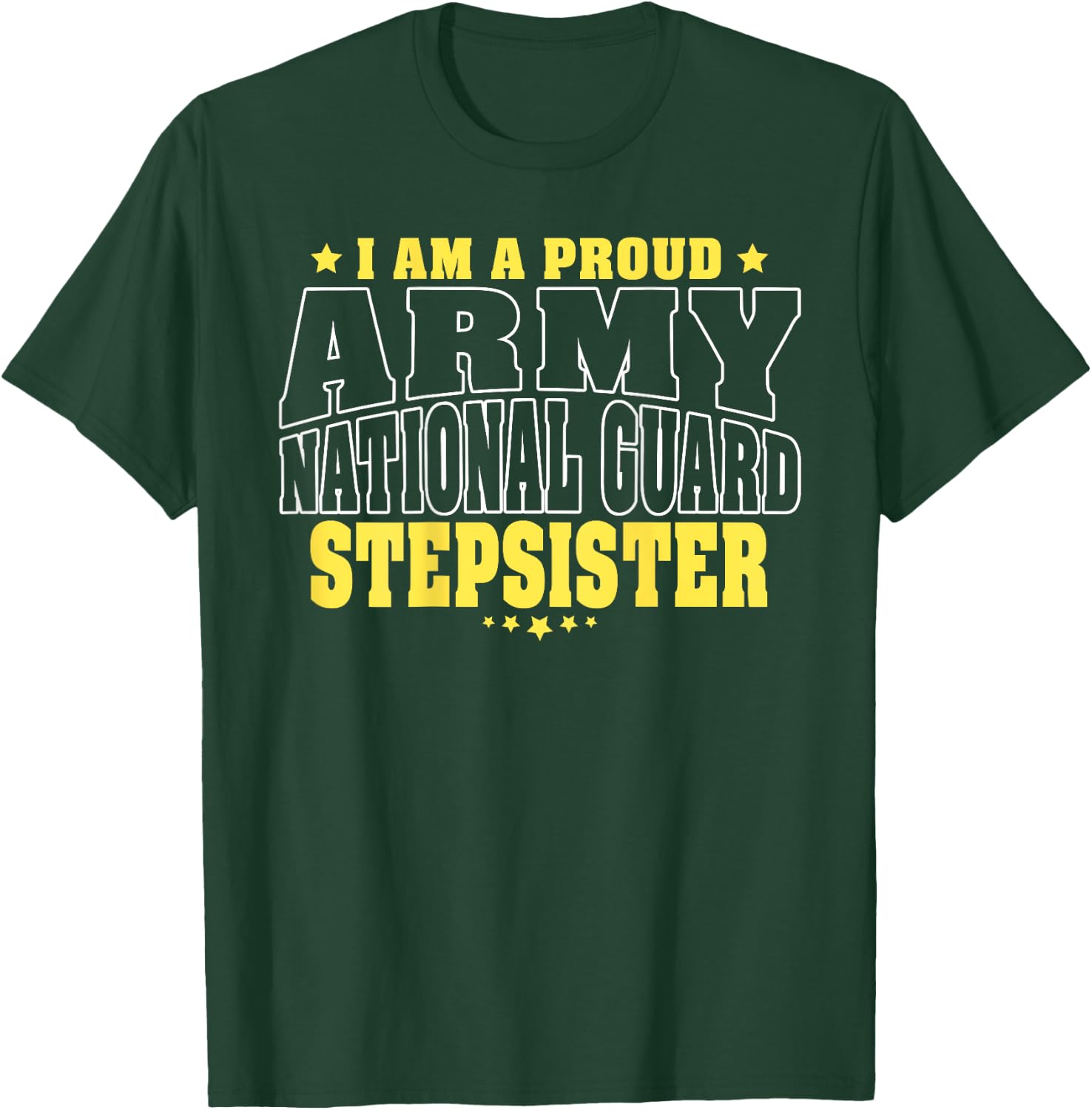Proud Army National Guard Stepsister Military Step-Sister T-Shirt - T-Shirt | Forest