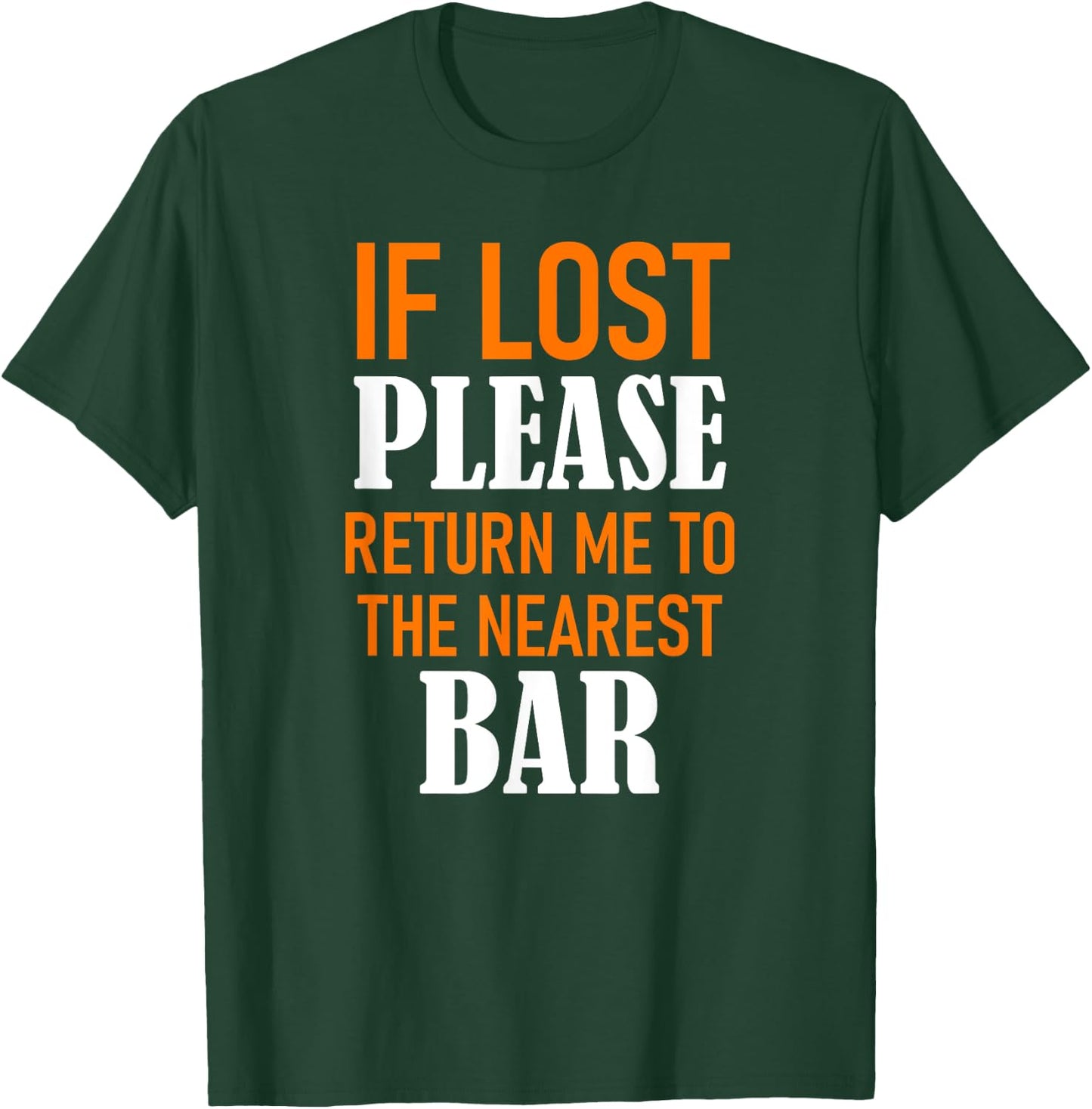 If Lost Please Return Me to the Nearest Bar Funny Squad Gift T-Shirt - T-Shirt | Forest