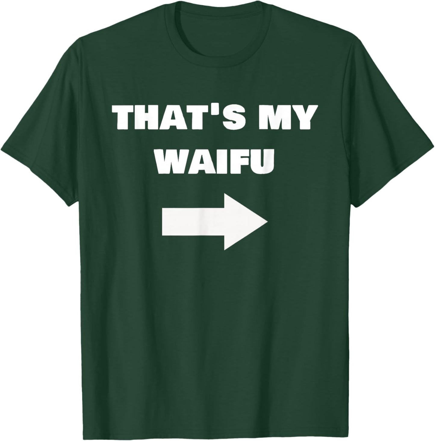 Love My Waifu Funny Cringe Anime Isekai Weeb Pointing Arrow T-Shirt - T-Shirt | Forest