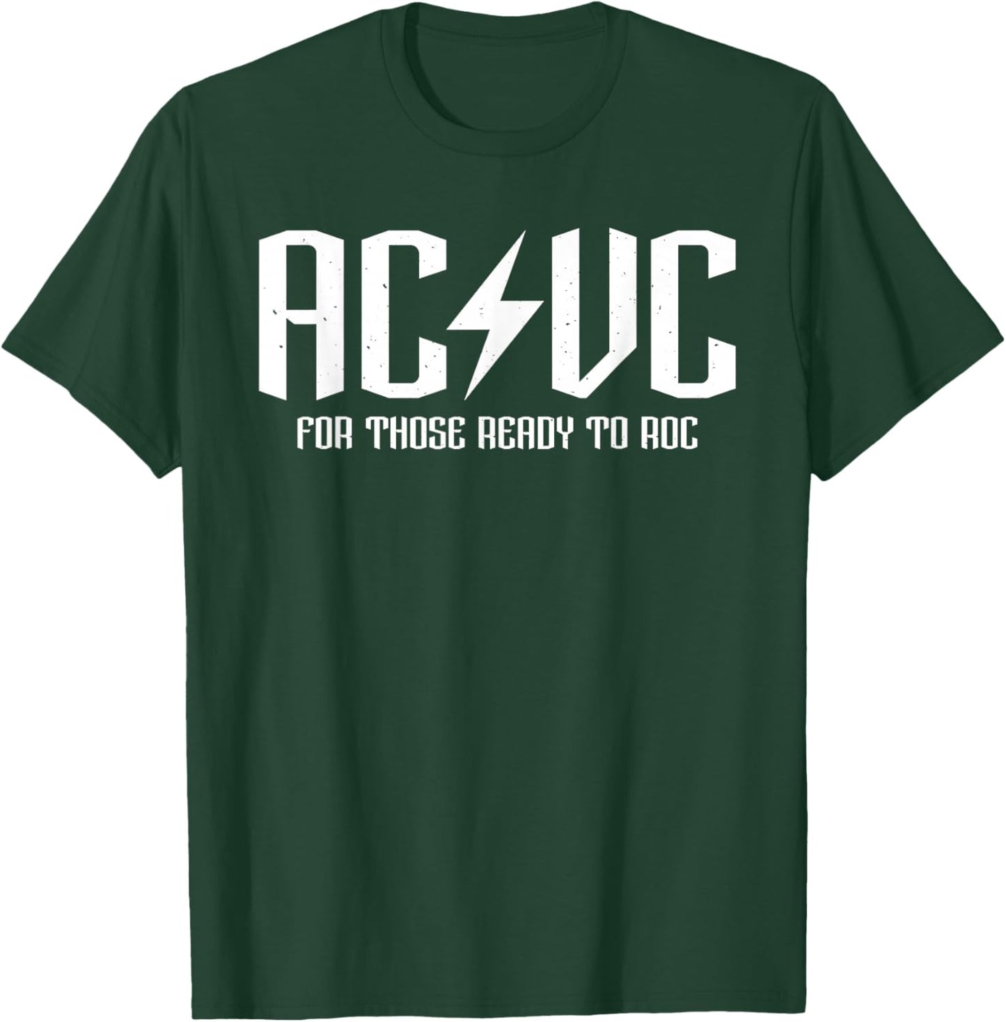 AC/VC for those ready to roc, funny critical care assist T-Shirt - T-Shirt | Forest