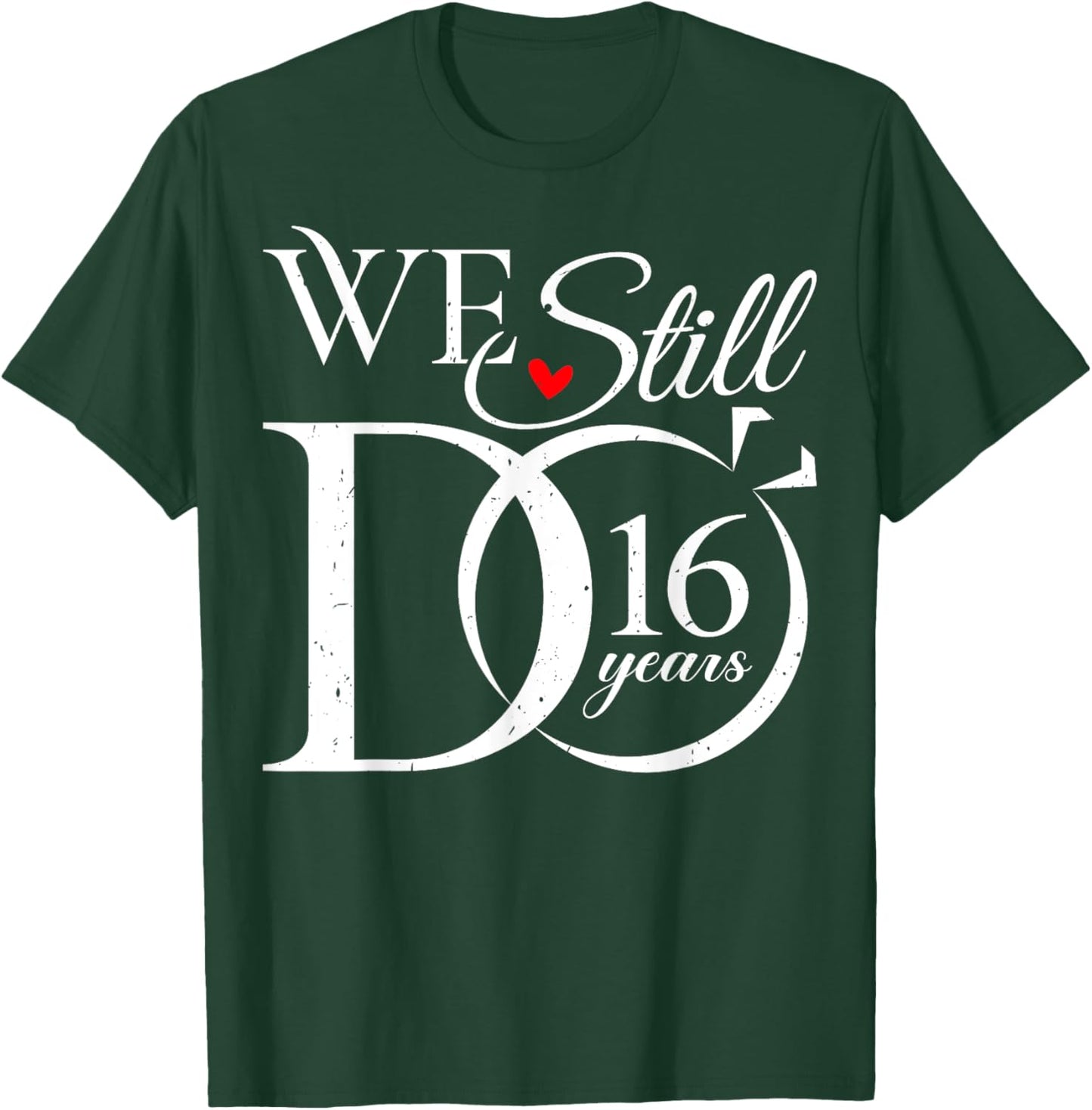 We Still Do 16 Years Funny Couple 16th Wedding Anniversary T-Shirt - T-Shirt | Forest