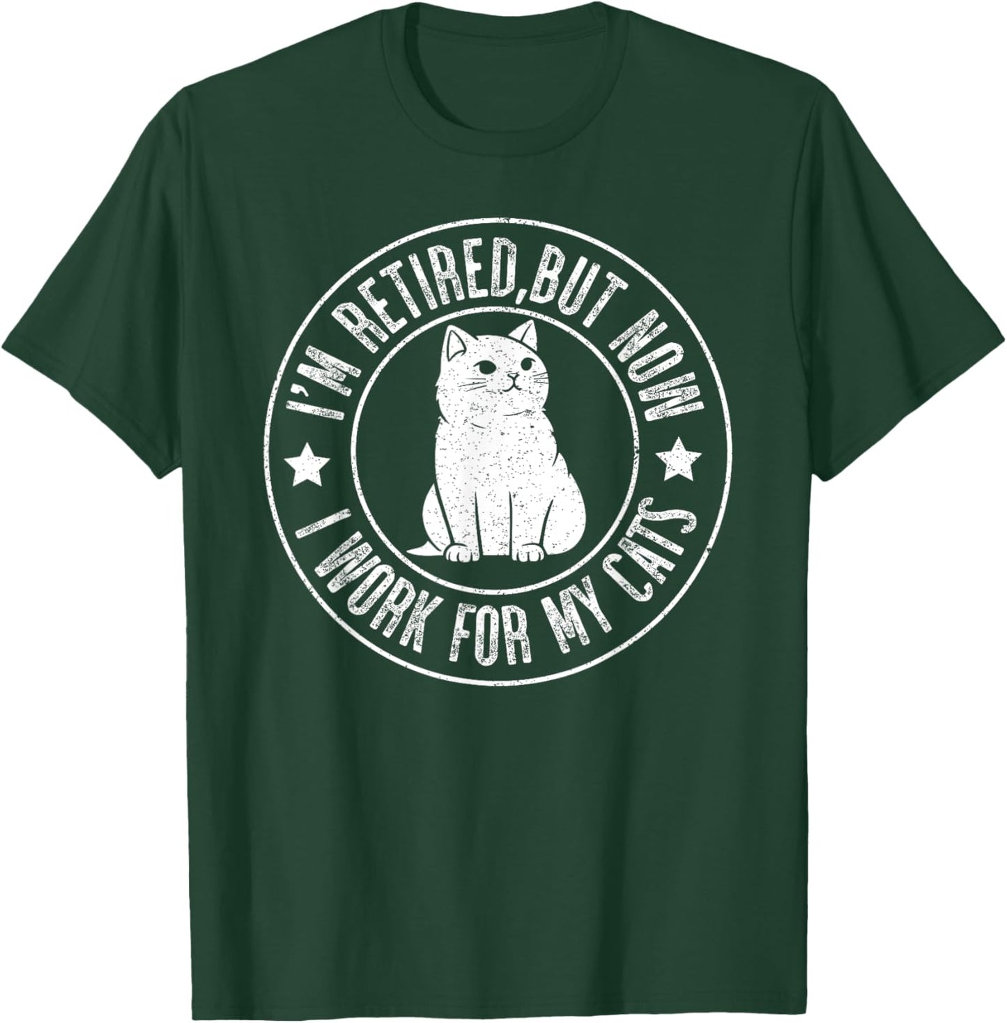 Im retired 2024 But Now I Work For My Cats, Funny Retirement T-Shirt - T-Shirt | Forest