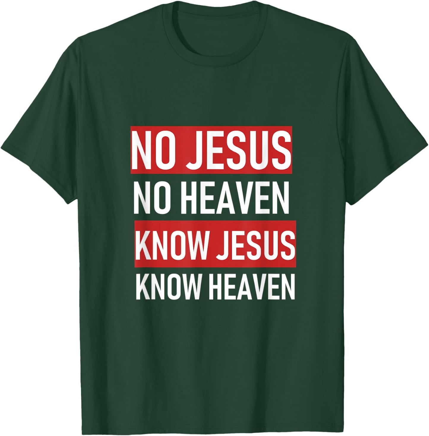 No Jesus No Heaven, Know Jesus Know Heaven T-Shirt - T-Shirt | Forest