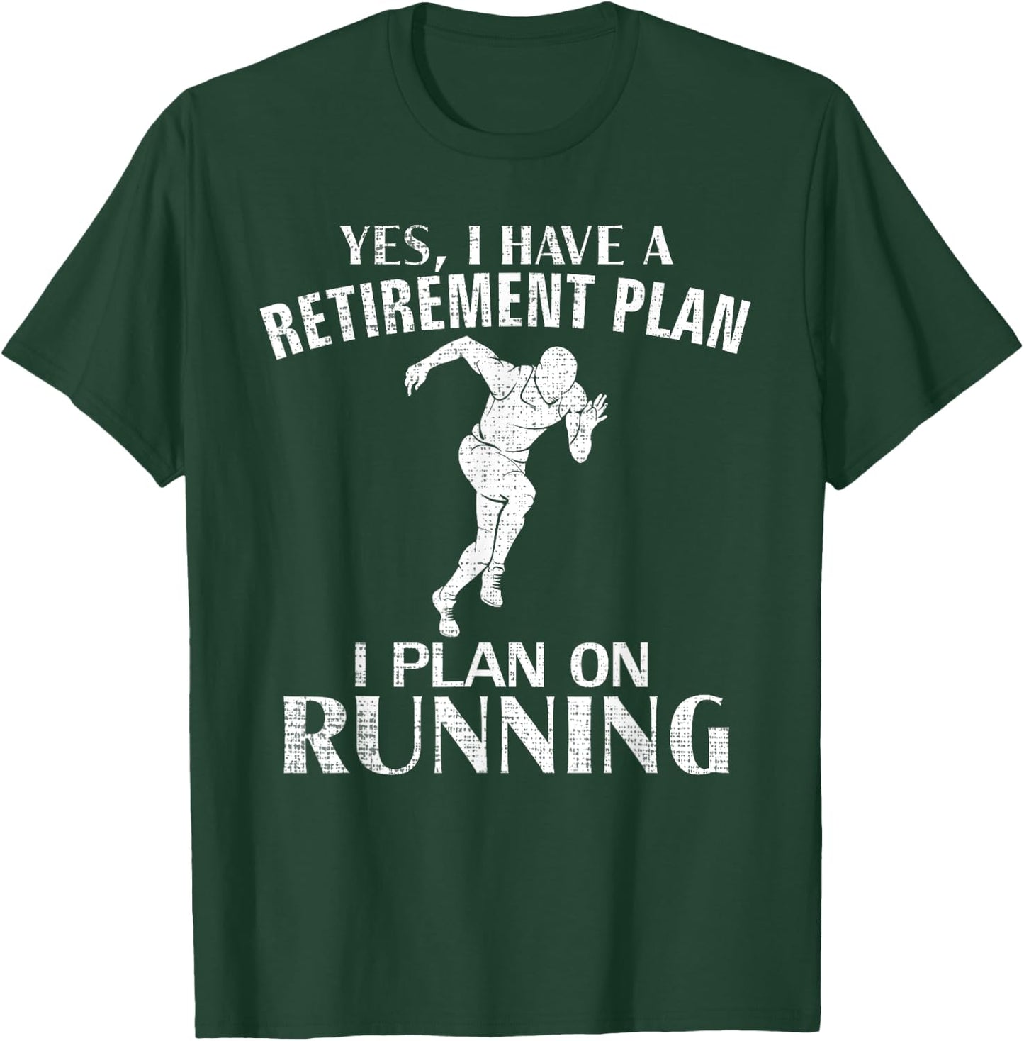 Yes I Have A Retirement Plan Running Funny Run/Runner Gift T-Shirt - T-Shirt | Forest