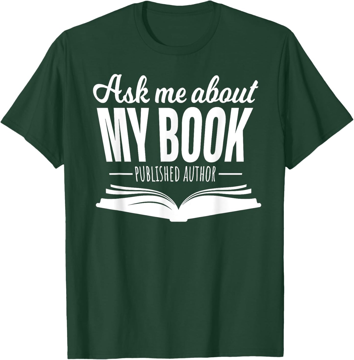 Ask Me About My Book Published Author Writer Shirt T-Shirt - T-Shirt | Forest