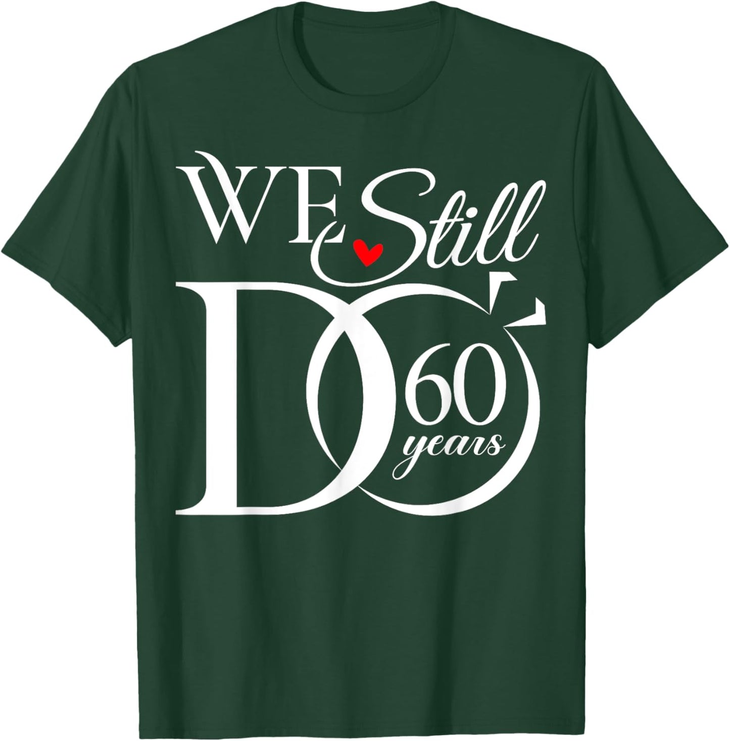 We Still Do 60 Years Funny Couple 60th Wedding Anniversary T-Shirt - T-Shirt | Forest