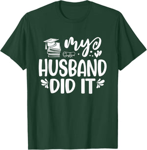 My Husband Did It Graduation Graduated T-Shirt - T-Shirt | Forest