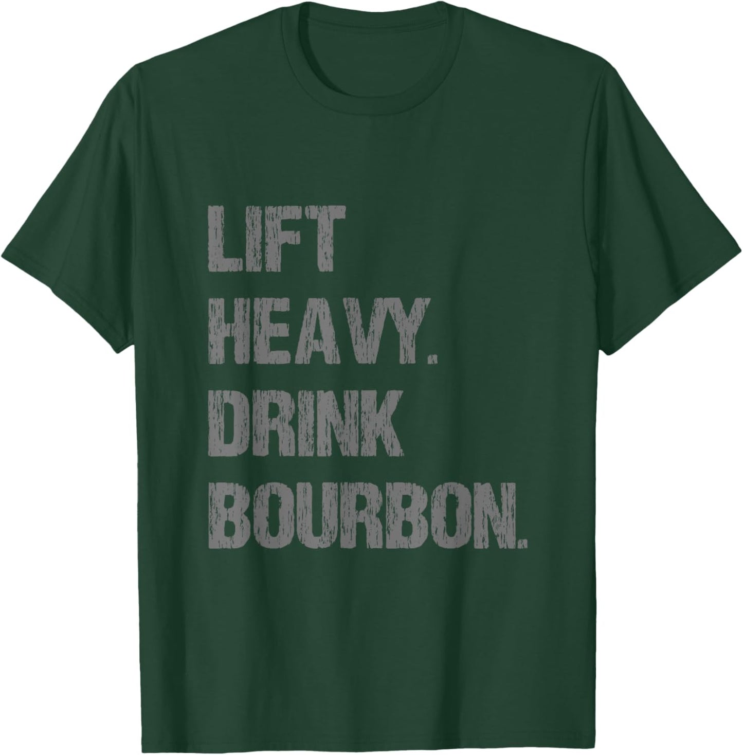 Lift Heavy Drink Bourbon Funny Gym Workout Lifting T-Shirt - T-Shirt | Forest