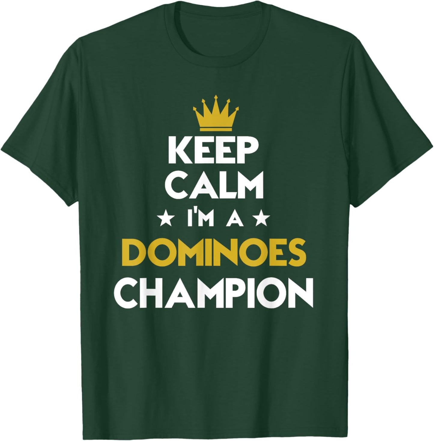 Keep Calm I'm A Dominoes Champion Funny Sport Hobby Legend T-Shirt - T-Shirt | Forest