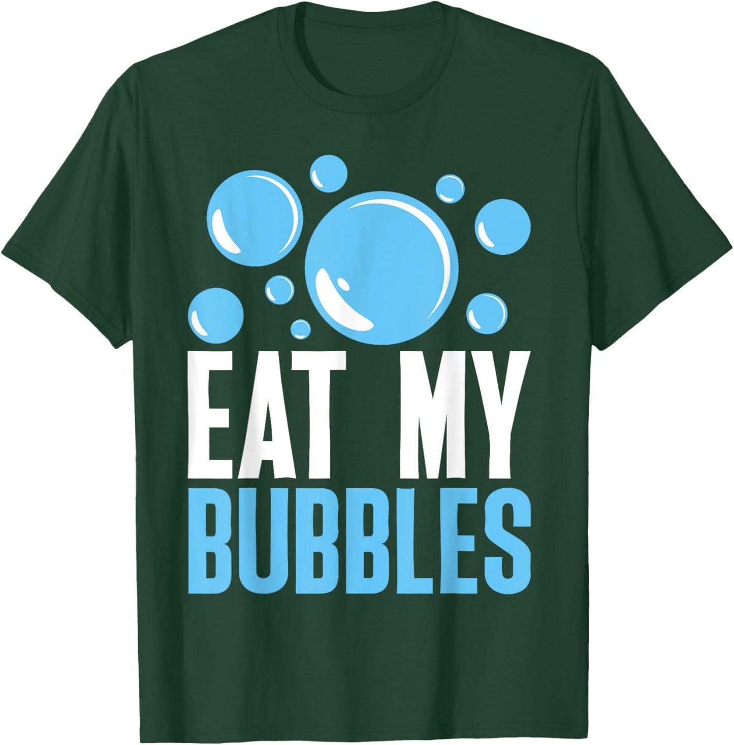 Eat My Bubbles Funny Swimming Swim T-Shirt - T-Shirt | Forest