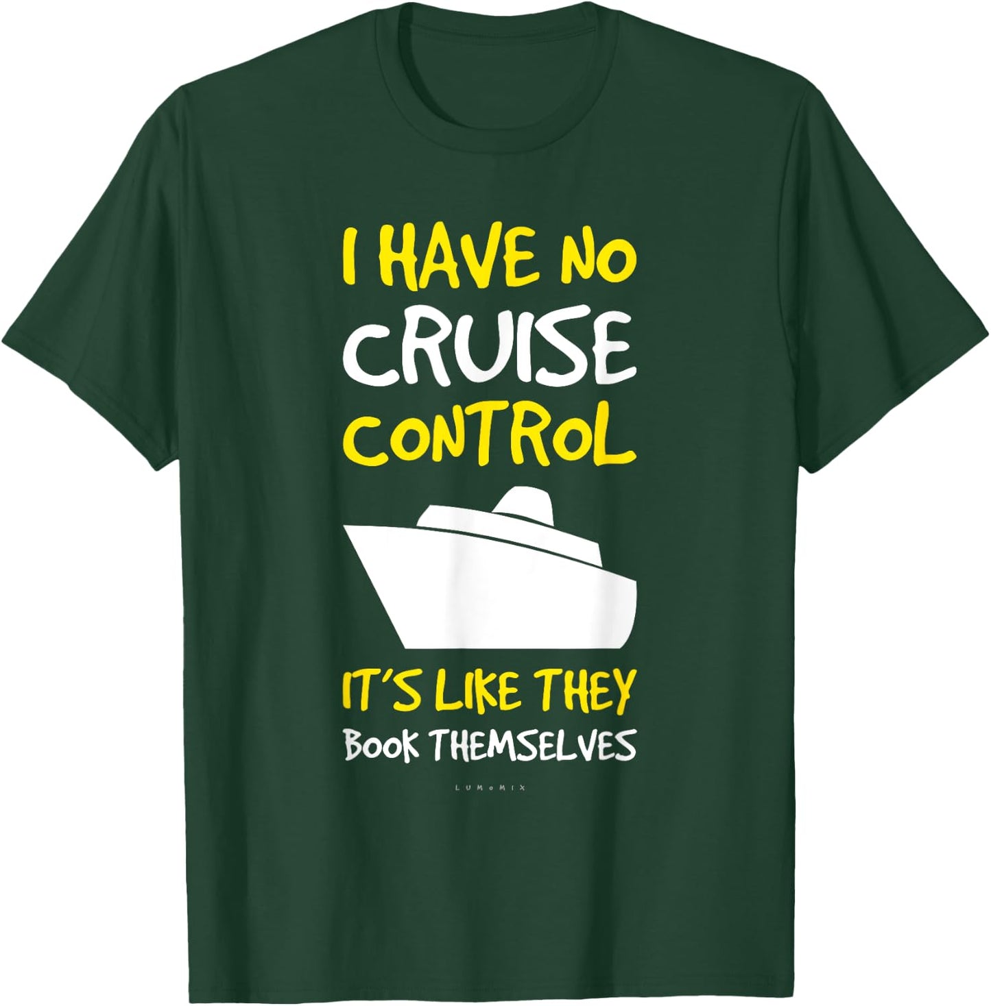 I Have No Cruise Control Gift . Funny Cruise Shirt T-Shirt - T-Shirt | Forest