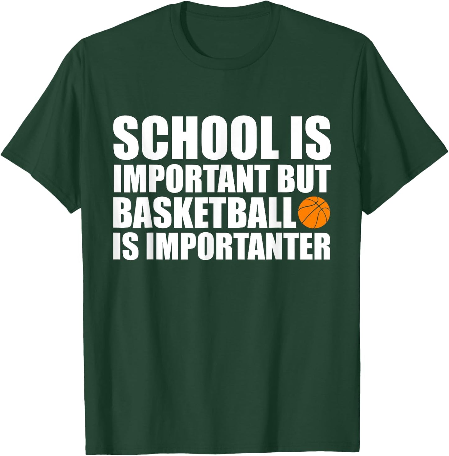 School Is Important But Basketball Is Importanter T-Shirt - T-Shirt | Forest