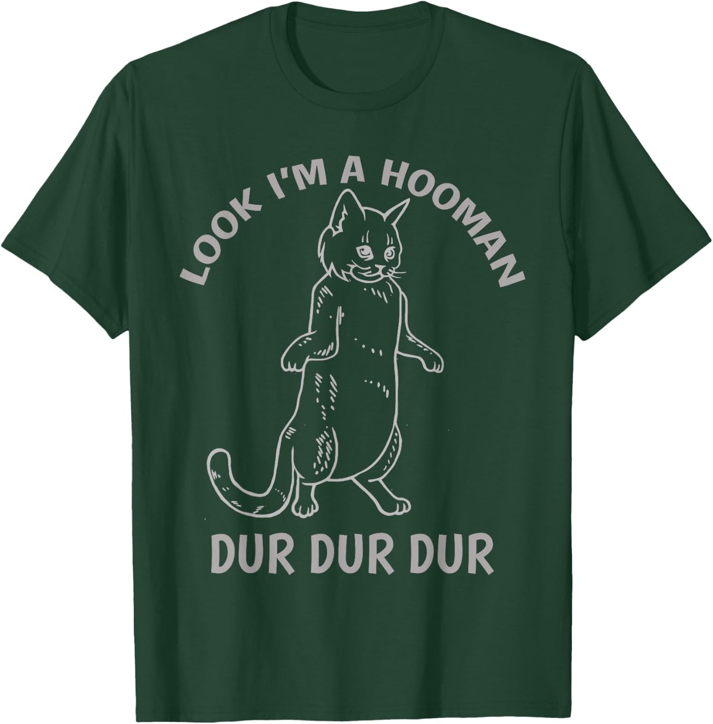 Look I'm A Hooman Dur Dur shirt Cat Lovers Cat Standing up T-Shirt - T-Shirt | Forest