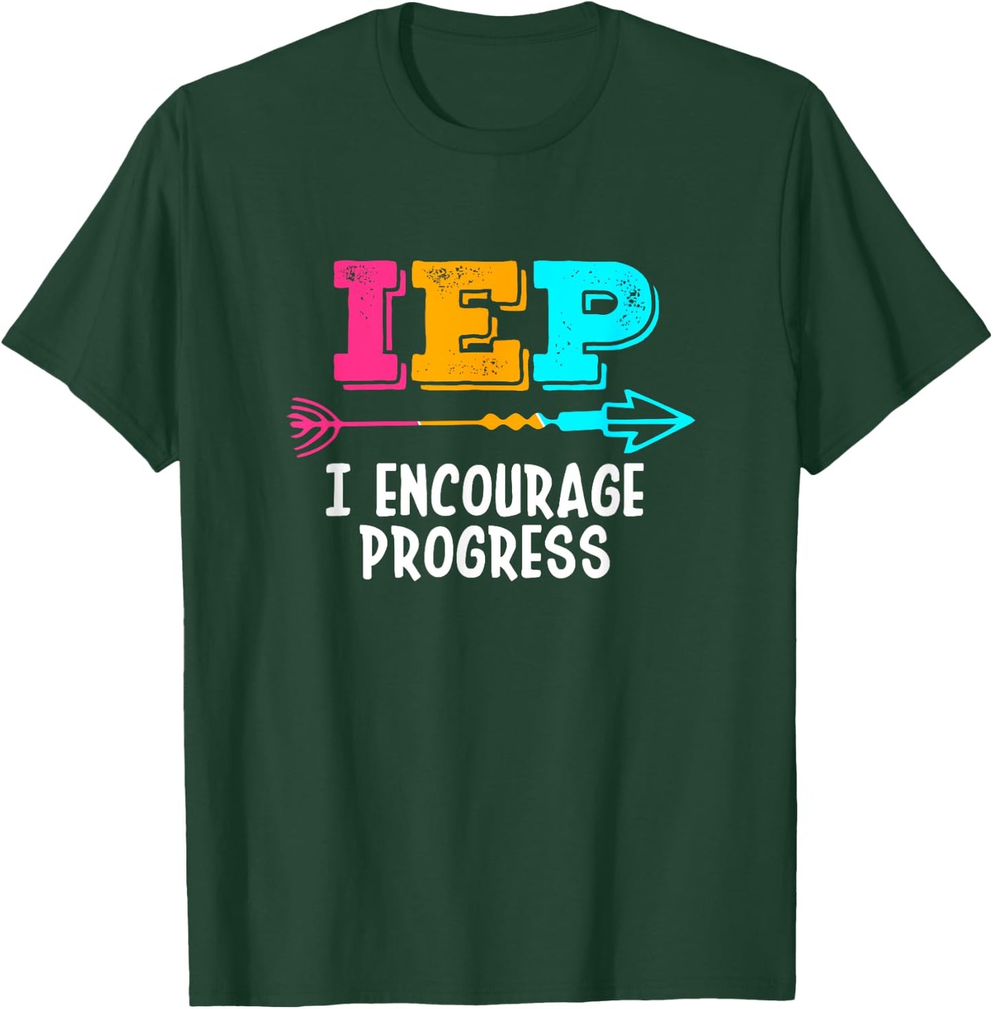 IEP I Encourage Progress SPED Special Education Teacher T-Shirt - T-Shirt | Forest