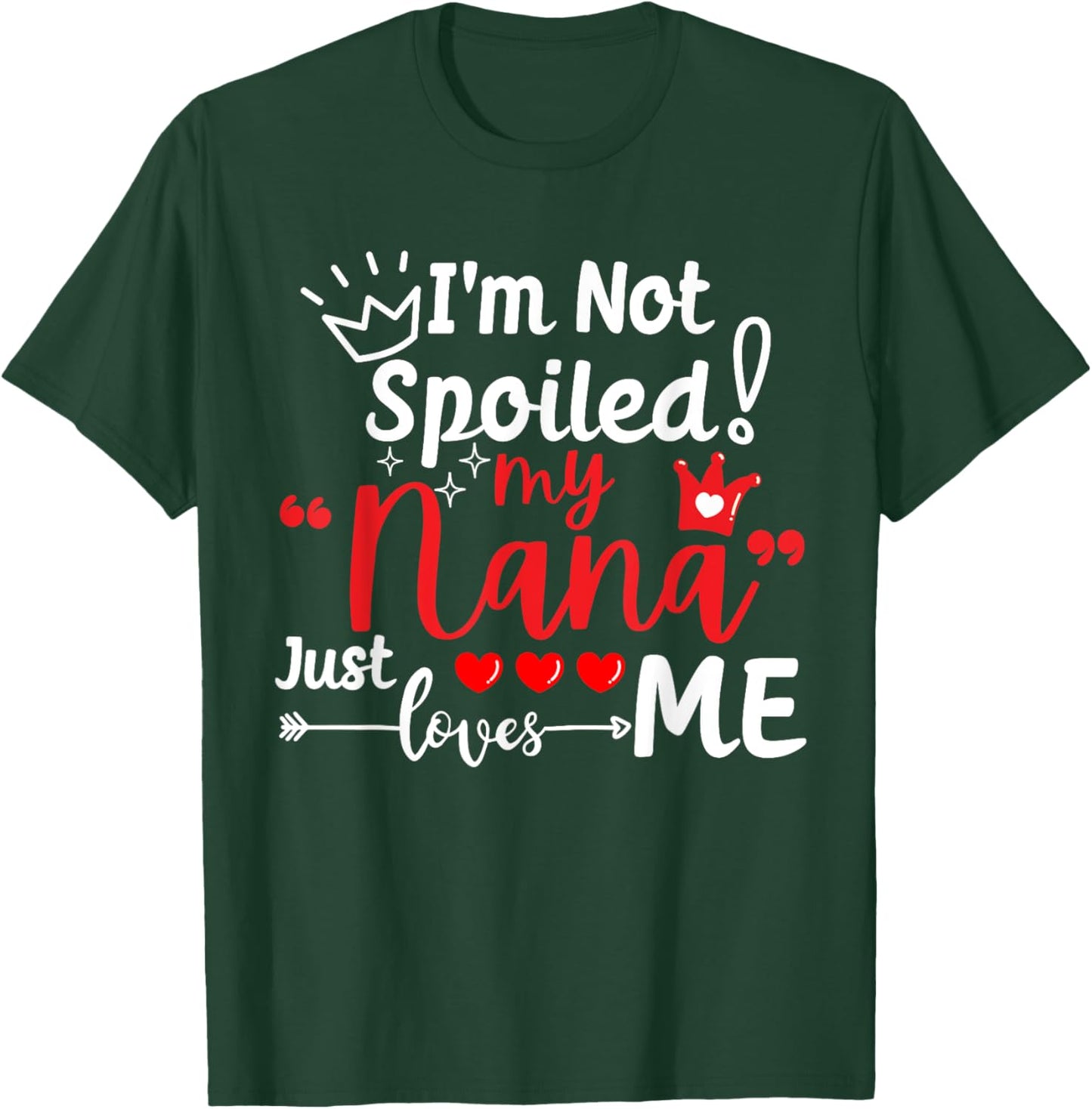 I'm Not Spoiled My Nana Just Loves Me a Team Kids Matching T-Shirt - T-Shirt | Forest