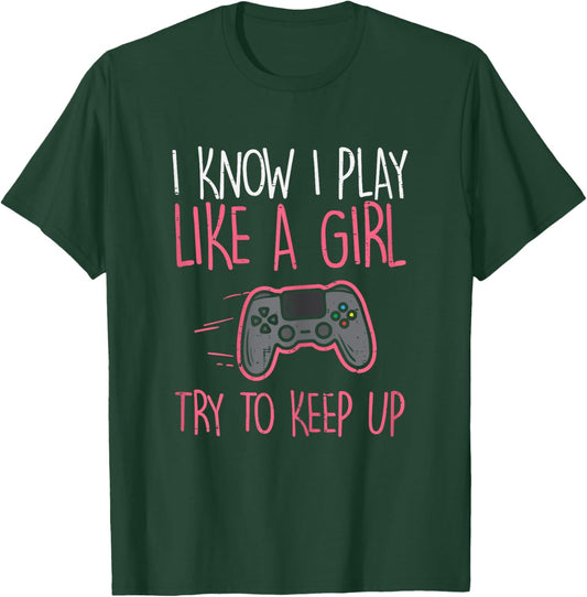 I Know Play Like Girl Gamer Funny Girls Kids Toddler Women T-Shirt - T-Shirt | Forest