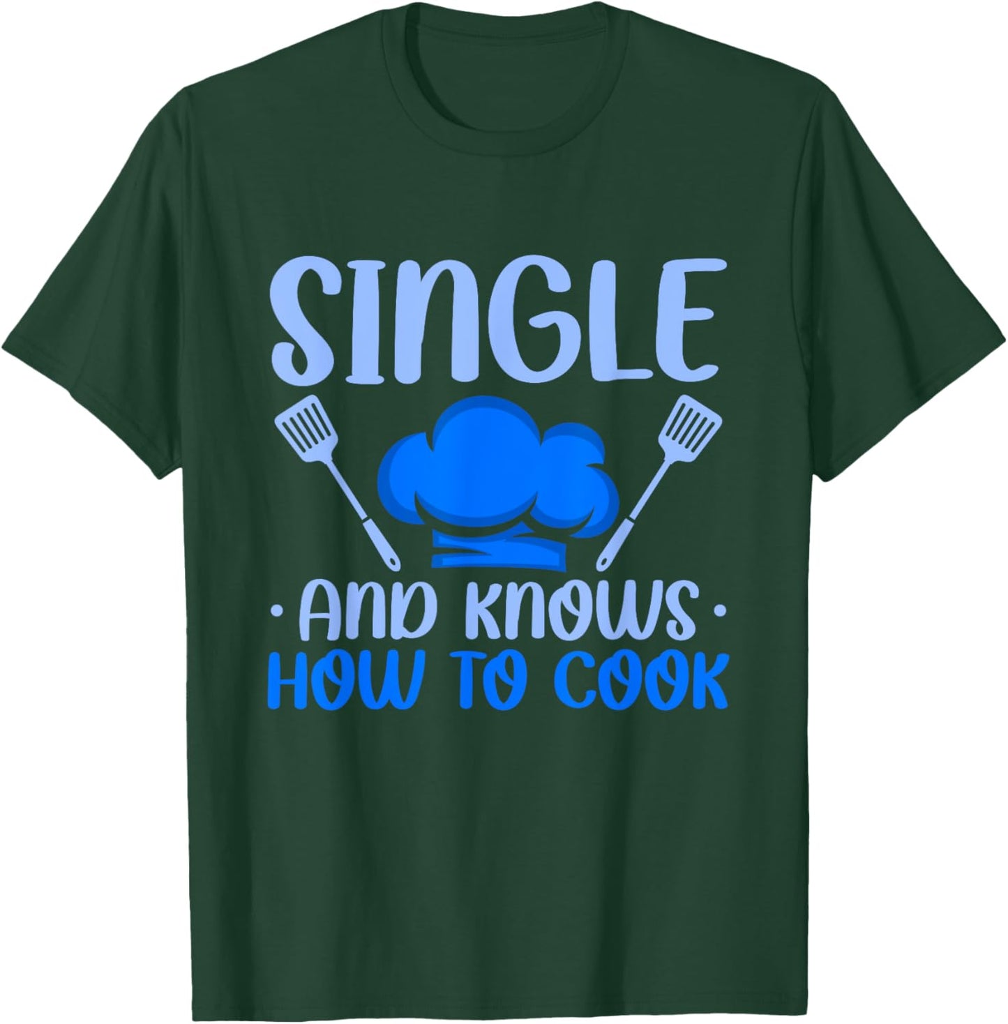 Relationships Status Single And Knows How To Cook T-Shirt - T-Shirt | Forest