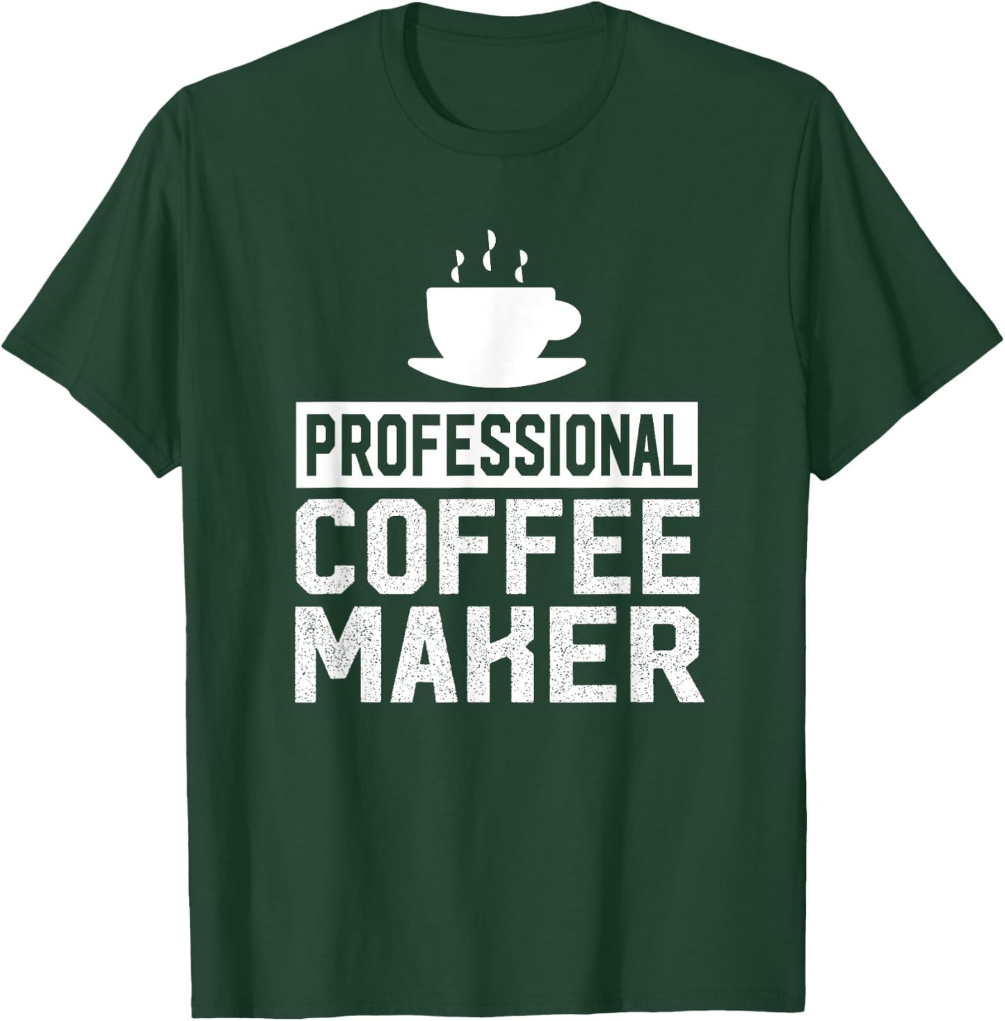 Professional Coffee Maker - Funny Coffee Maker Shirt Gift T-Shirt - T-Shirt | Forest