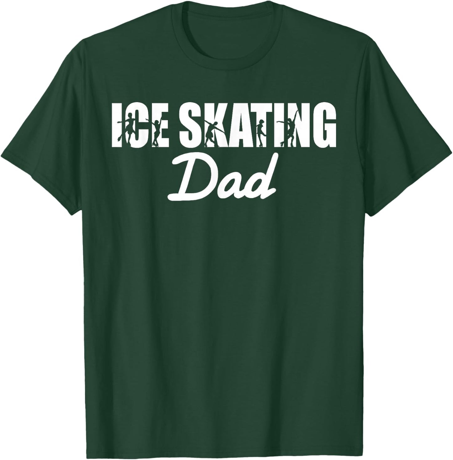 Figure Skater Ice Skating Dad T-Shirt - T-Shirt | Forest