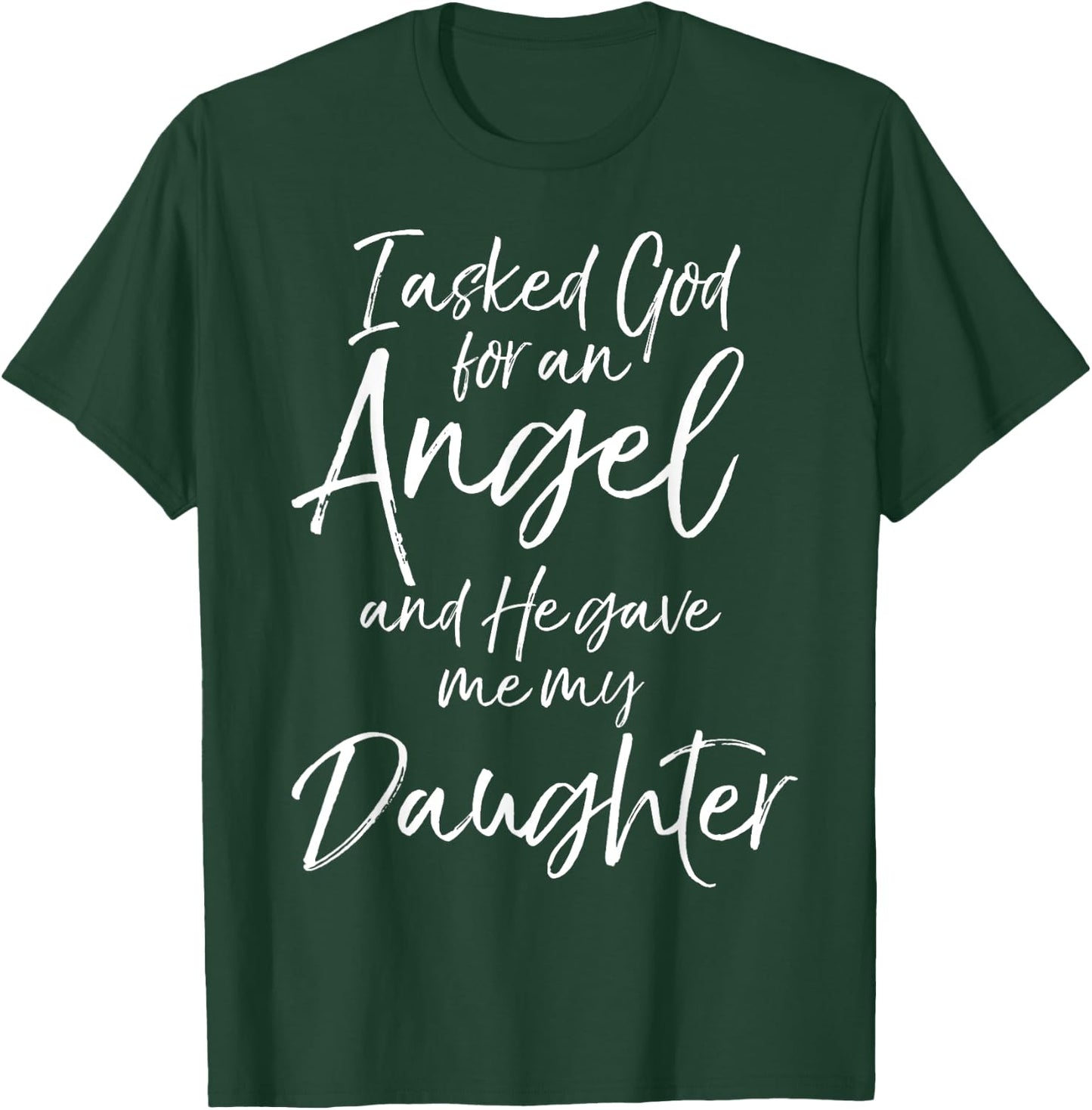 Father's I Asked God for an Angel and He Gave Me My Daughter T-Shirt - T-Shirt | Forest