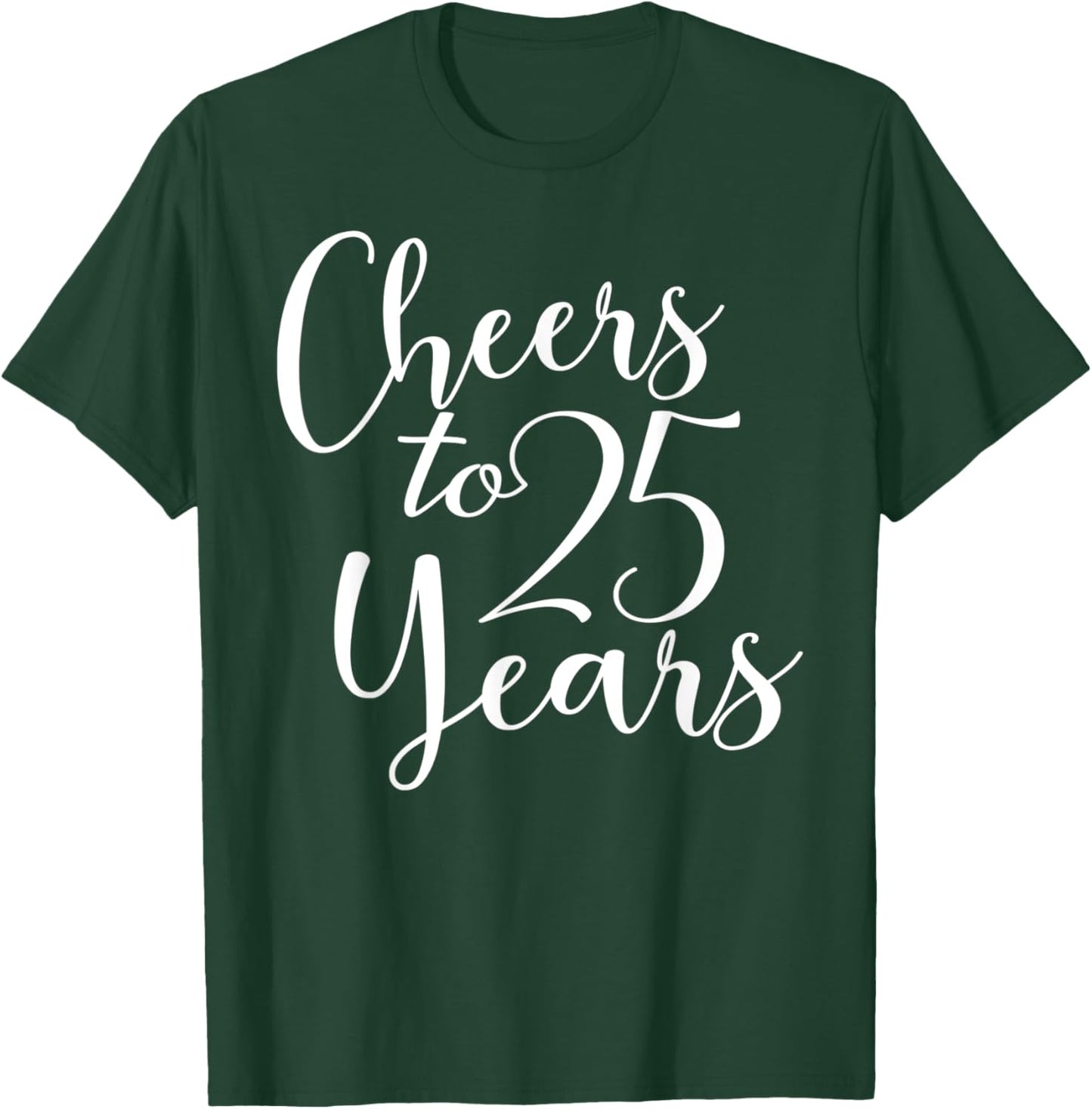 Cheers To 25 Years, Men 25th Birthday Anniversary T-Shirt - T-Shirt | Forest