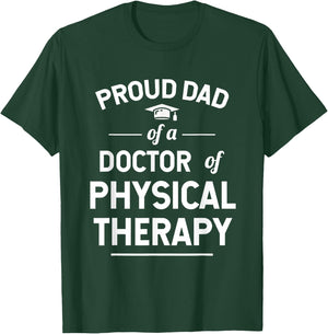 Proud Dad Of A Doctor Of Physical Therapy T-Shirt - T-Shirt | Forest