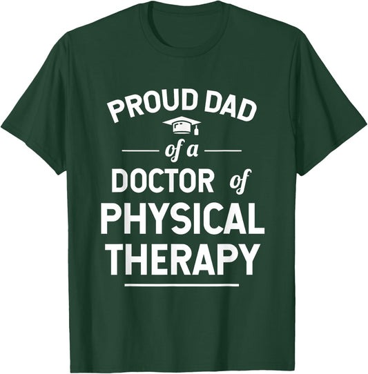 Proud Dad Of A Doctor Of Physical Therapy T-Shirt - T-Shirt | Forest