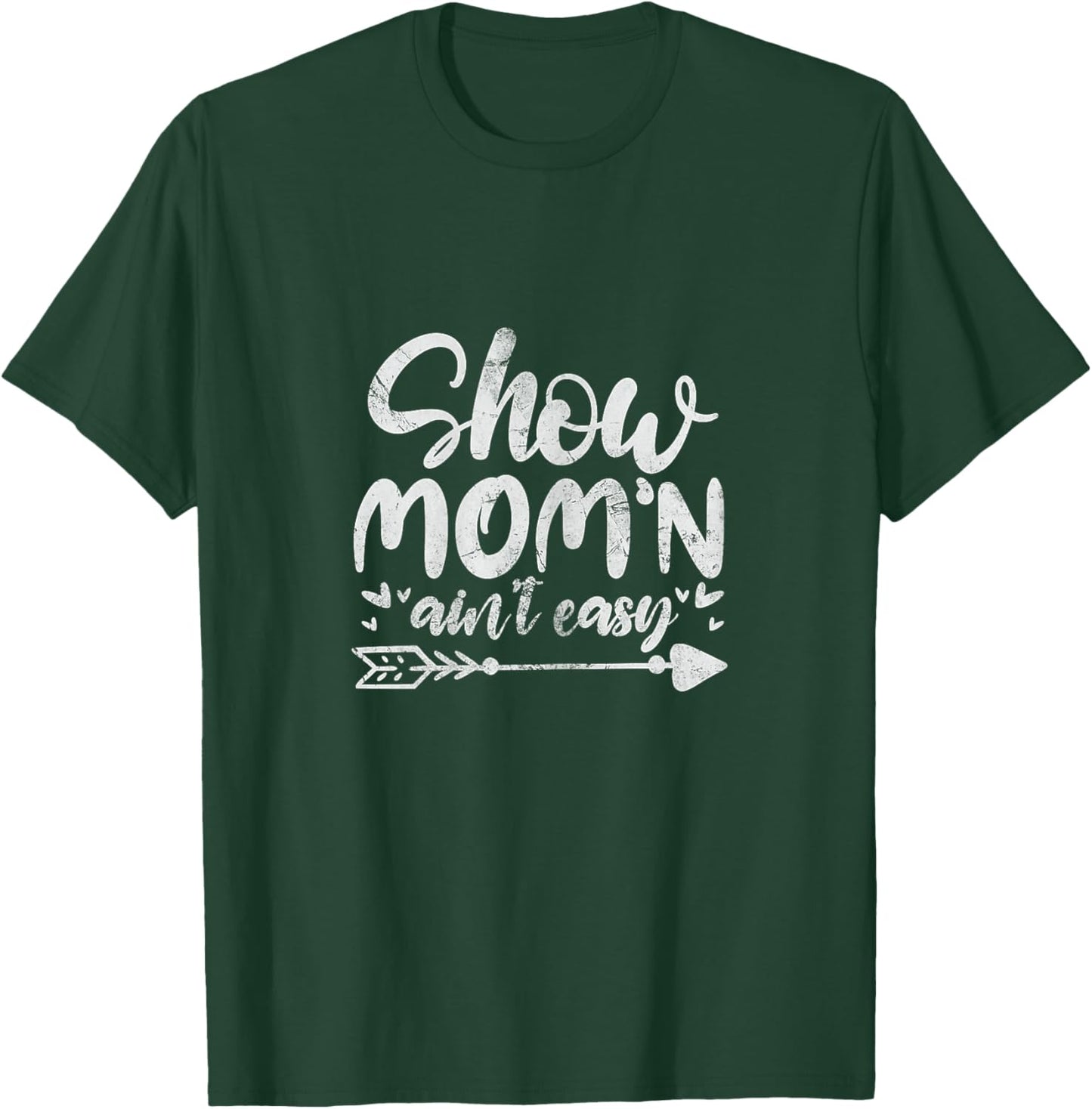Show Mom'n Ain't Easy Livestock Show Mom Mother Distressed T-Shirt - T-Shirt | Forest