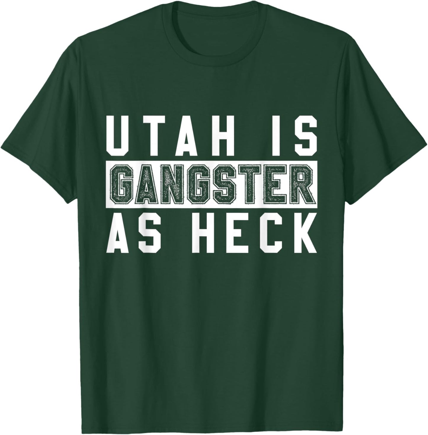 Utah Is Gangster As Heck - Funny Religious T-Shirt - T-Shirt | Forest